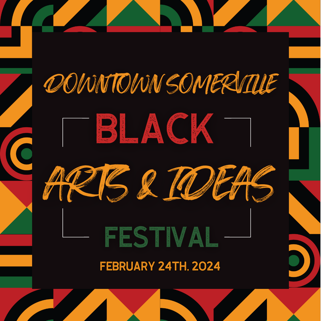 Downtown Somerville Black Arts & Ideas Festival 2024 Downtown